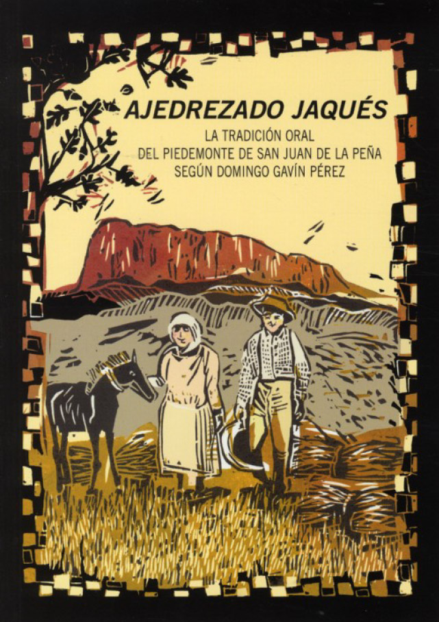 Ajedrezado jaqus. La tradicin oral del piedemonte de San Juan de la Pea segn Domingo Gavn Prez