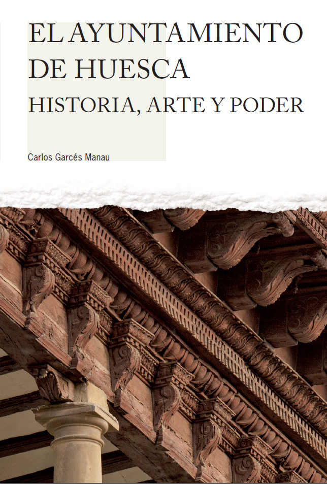 El ayuntamiento de Huesca: historia, arte y poder